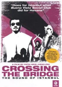 دانلود فیلم Crossing the Bridge: The Sound of Istanbul 2005392786-215936090