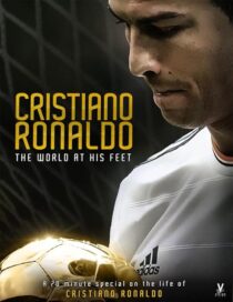 دانلود فیلم Cristiano Ronaldo: World at His Feet 2014408435-522286724