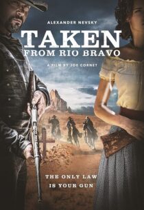 دانلود فیلم Taken from Rio Bravo 2024414473-1933031099